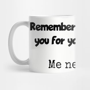 Remember when I asked for your opinion? Mug